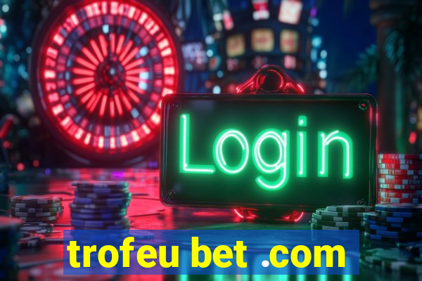 trofeu bet .com